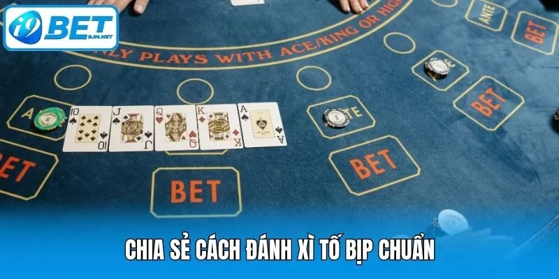 Chia sẻ cách đánh xì tố bịp chuẩn